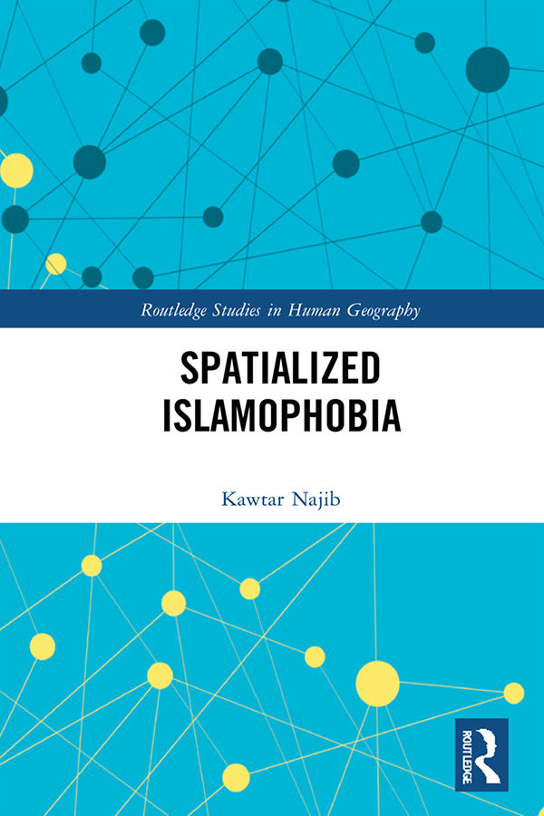 Spatialized Islamophobia (Routledge Studies in Human Geography)