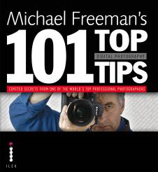 Michael Freeman's 101 Top Digital Photography Tips