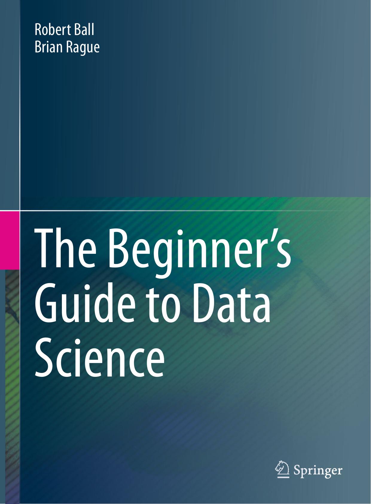 Ball R., Rague B. The Beginner's Guide to Data Science 2022