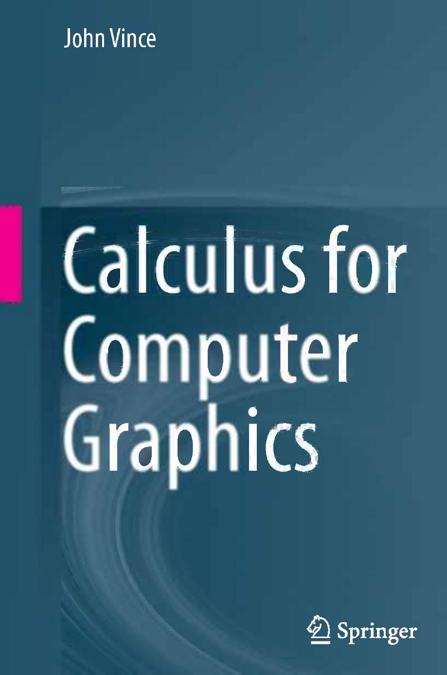 Vince J. Calculus for Computer Graphics 2013