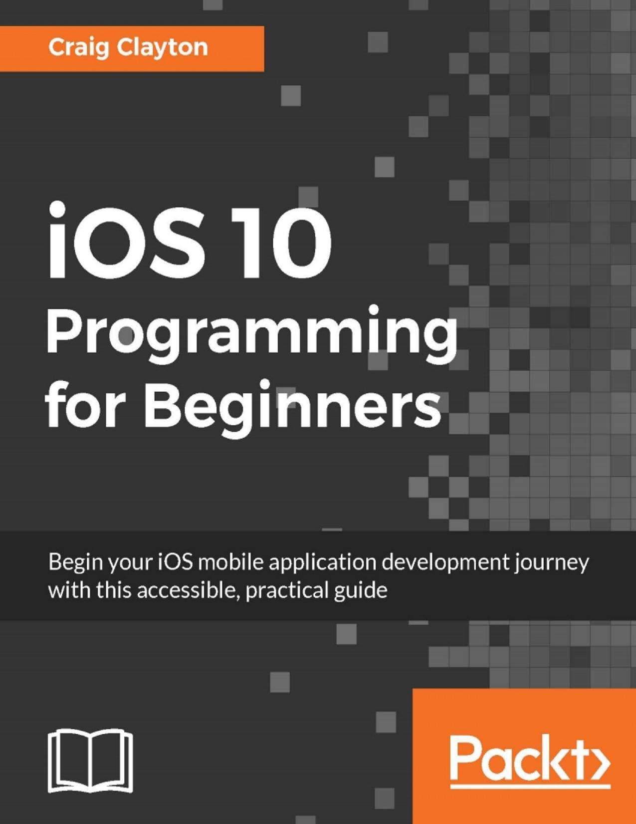 Clayton C. iOS 10 Programming for Beginners 2016