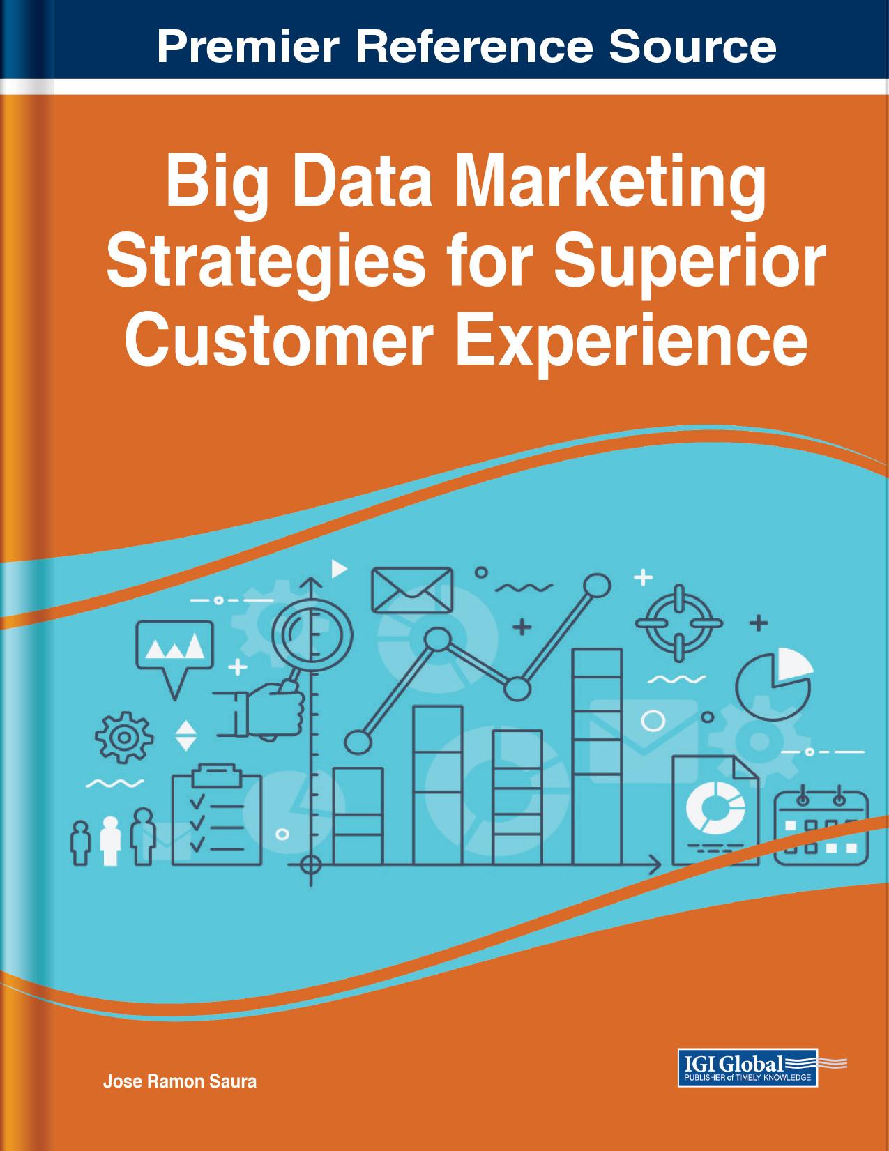 Saura J. Big Data Marketing Strategies for Superior Customer Experience 2023