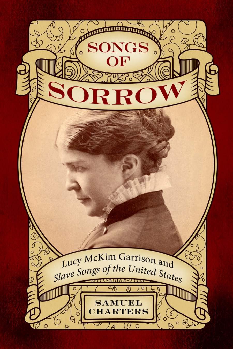 American Made Music Series : Songs of Sorrow : Lucy McKim Garrison and âSlave Songs of the United Statesâ