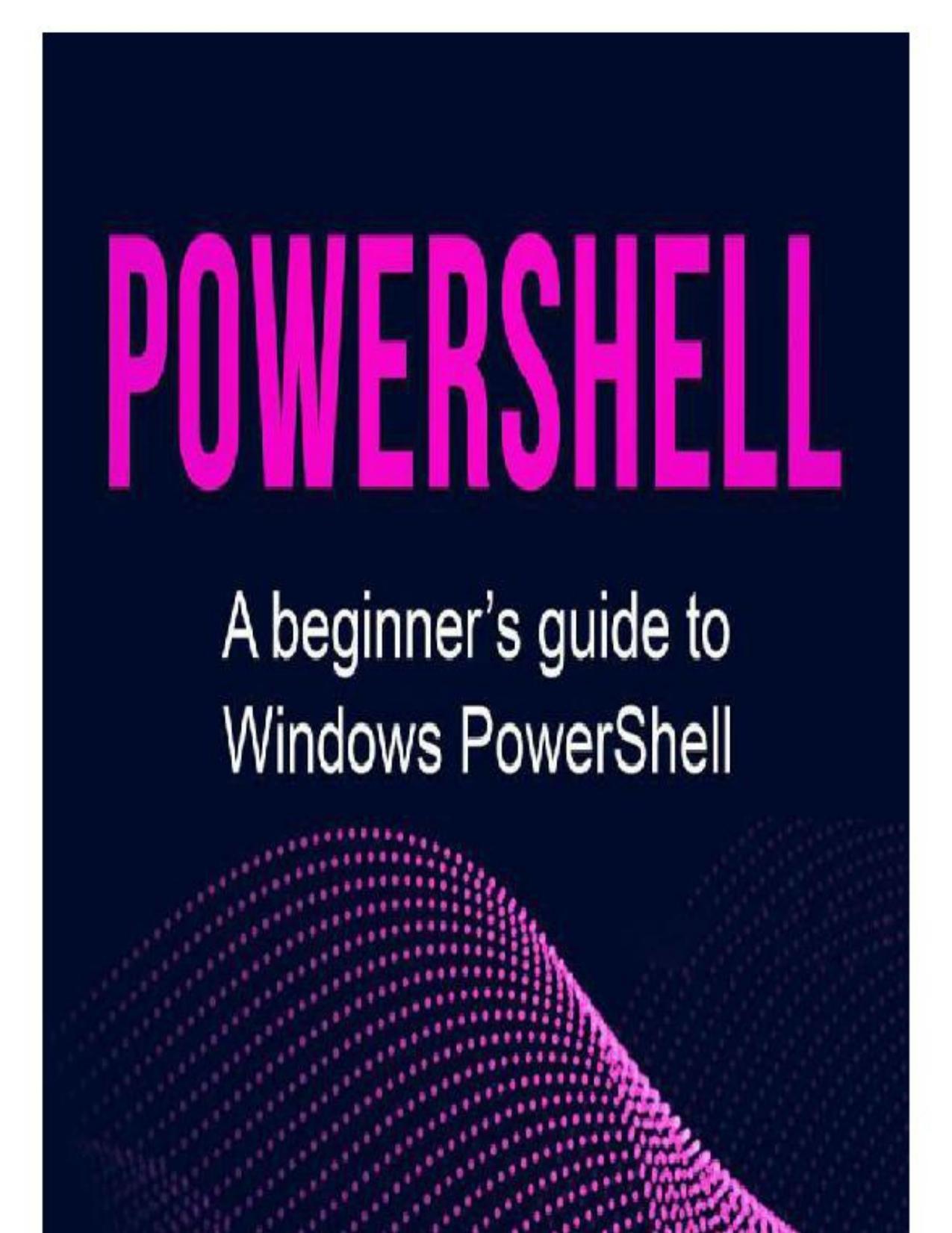 PowerShell: A Beginner's Guide to Windows PowerShell