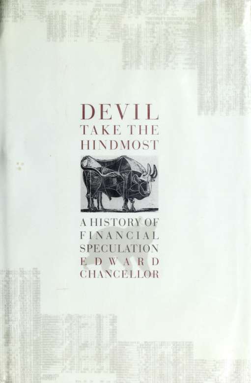 Devil Take the Hindmost: A History of Financial Speculation