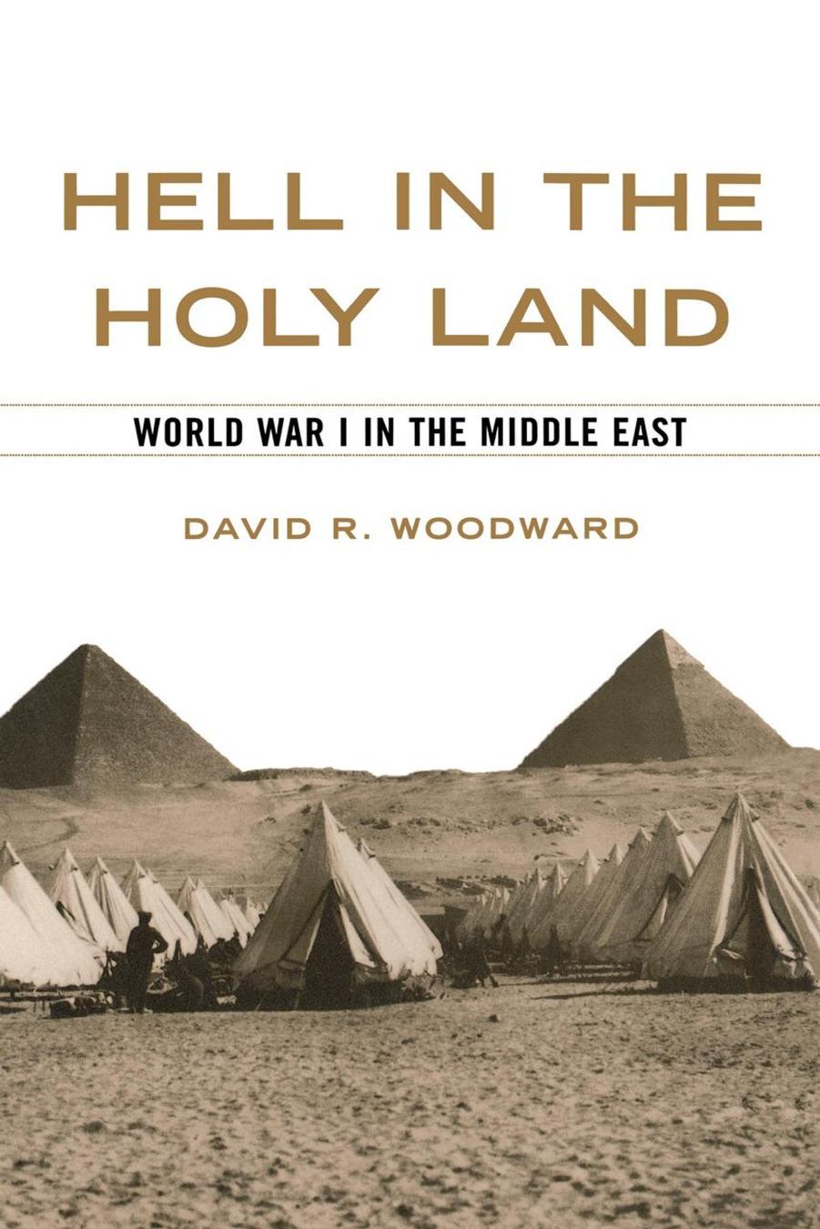 Hell in the Holy Land: World War I in the Middle East