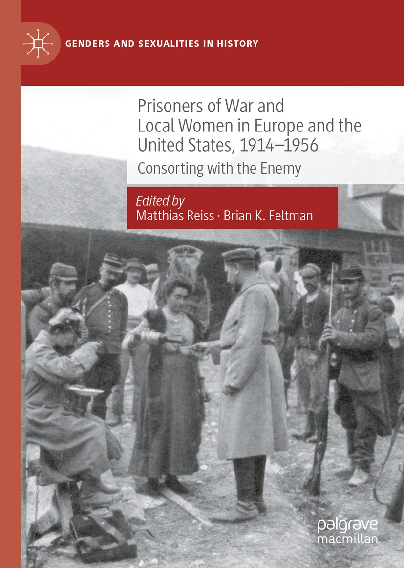 Prisoners of War and Local Women in Europe and the United States, 1914–1956: Consorting with the Enemy