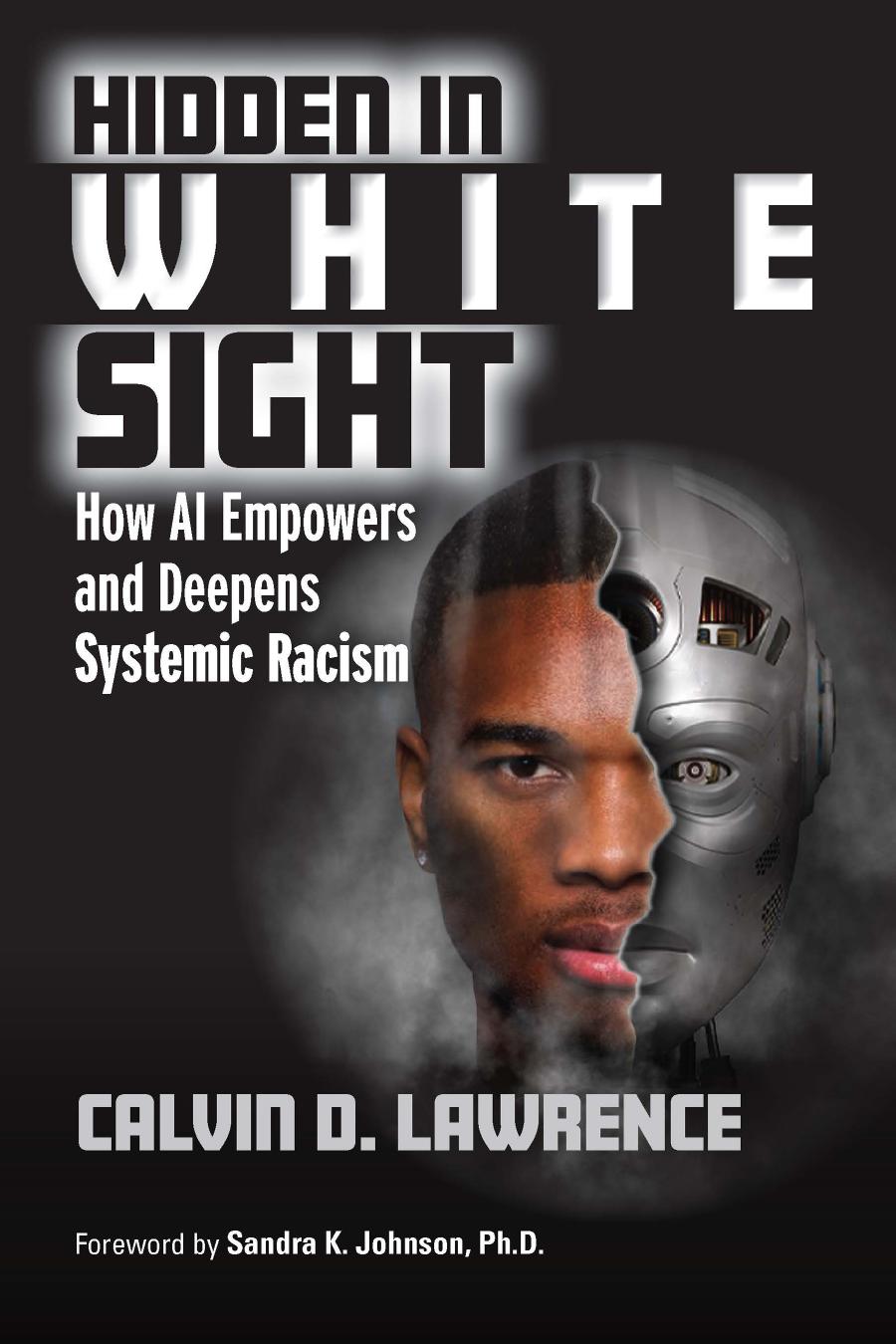 Hidden in White Sight; How AI Empowers and Deepens Systemic Racism