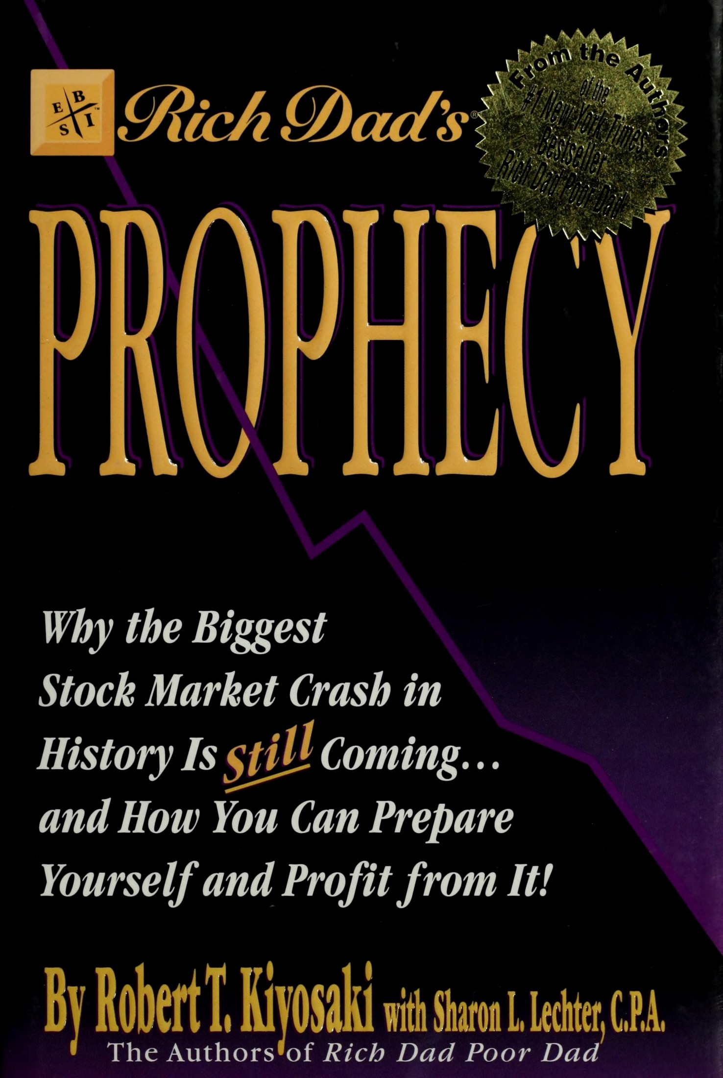 Rich dad's prophecy : why the biggest stock market crash in history is still coming-- and how you can prepare yourself and profit from it!