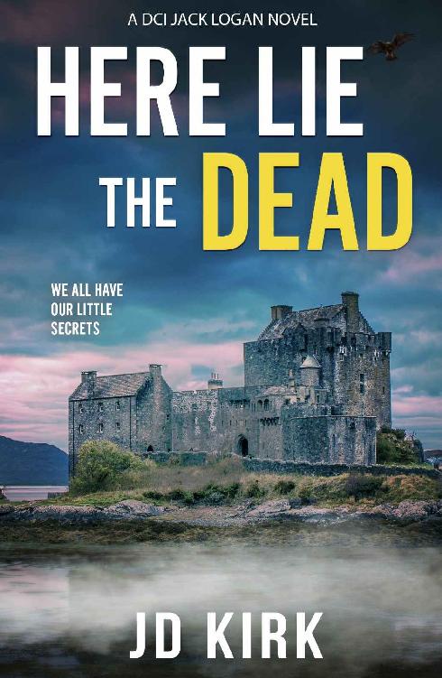 Here Lie the Dead: A Scottish Crime Thriller (DCI Logan Crime Thrillers Book 15)