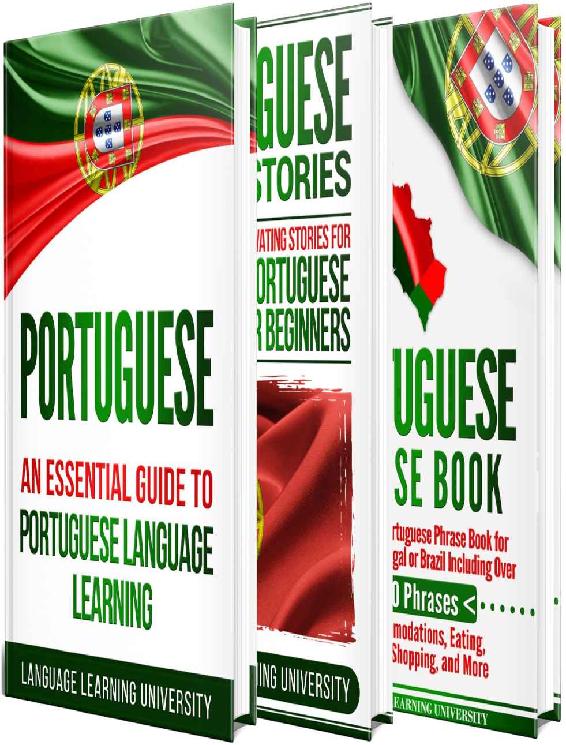 Portuguese: Learn Portuguese For Beginners Including Portuguese Grammar, Portuguese Short Stories and 1000+ Portuguese Phrases