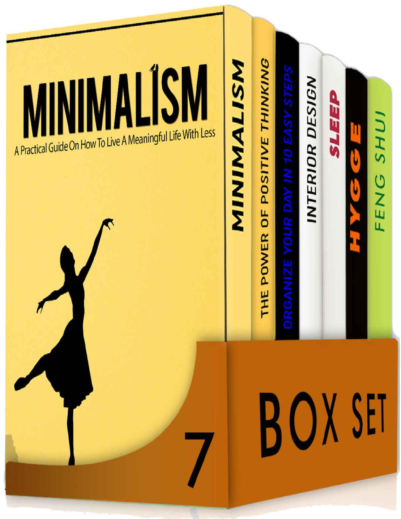 Simplify 7 in 1 Box Set: Minimalism, The Power of Positive Thinking, Organize Your Day in 10 Easy Steps, Interior Design, Sleep, 50 Secrets Of A Danish Happy Life, Feng Shui