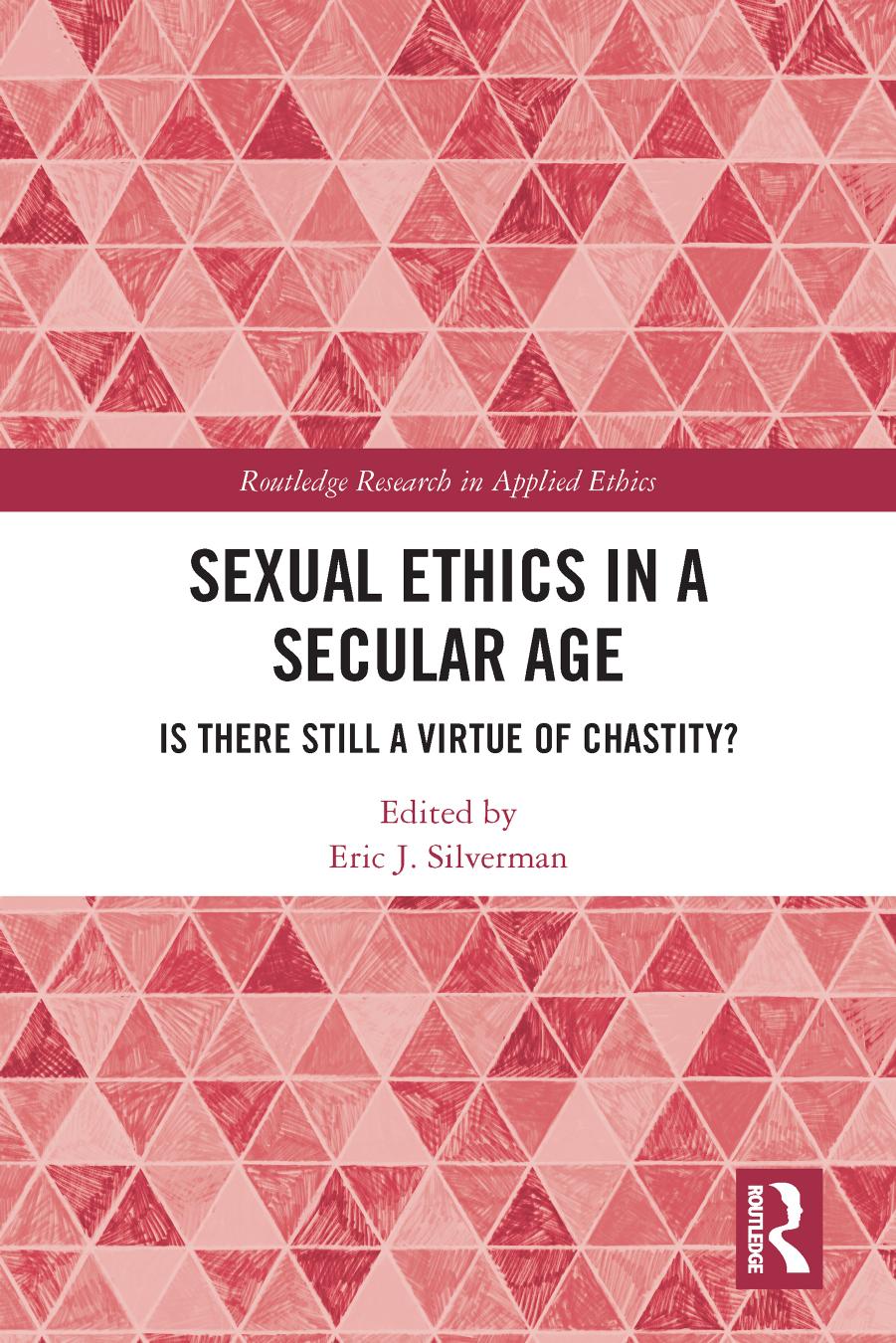 Sexual Ethics in a Secular Age; Is There Still a Virtue of Chastity?