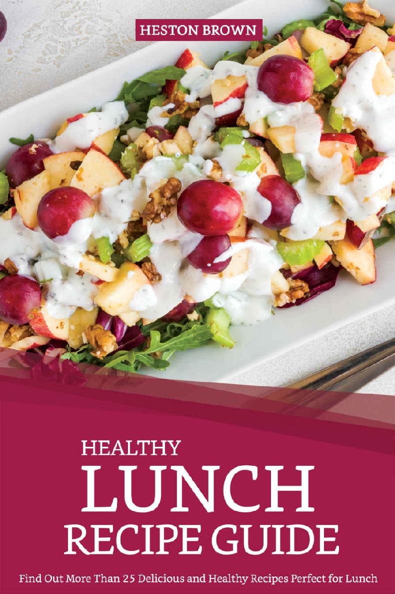 Healthy Lunch Recipe Guide: Find Out More Than 25 Delicious and Healthy Recipes Perfect for Lunch