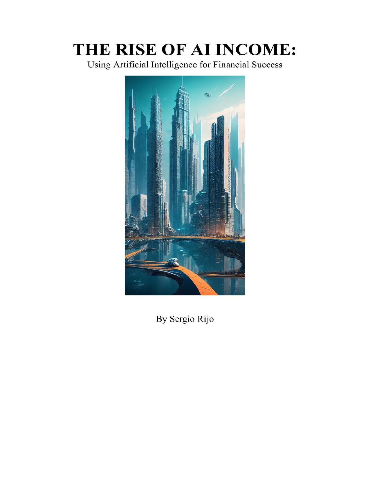 Rijo S. The Rise of AI Income. Using AI for Financial Success 2023