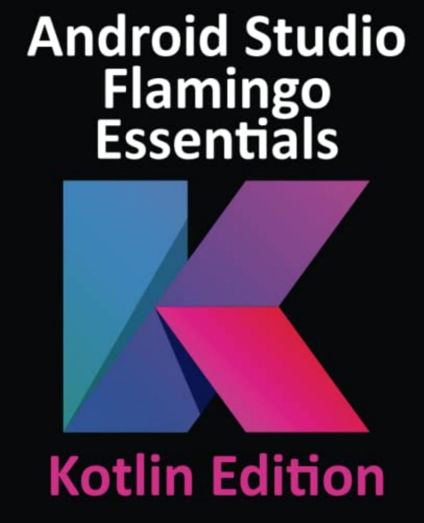 Android Studio Flamingo Essentials - Kotlin Edition