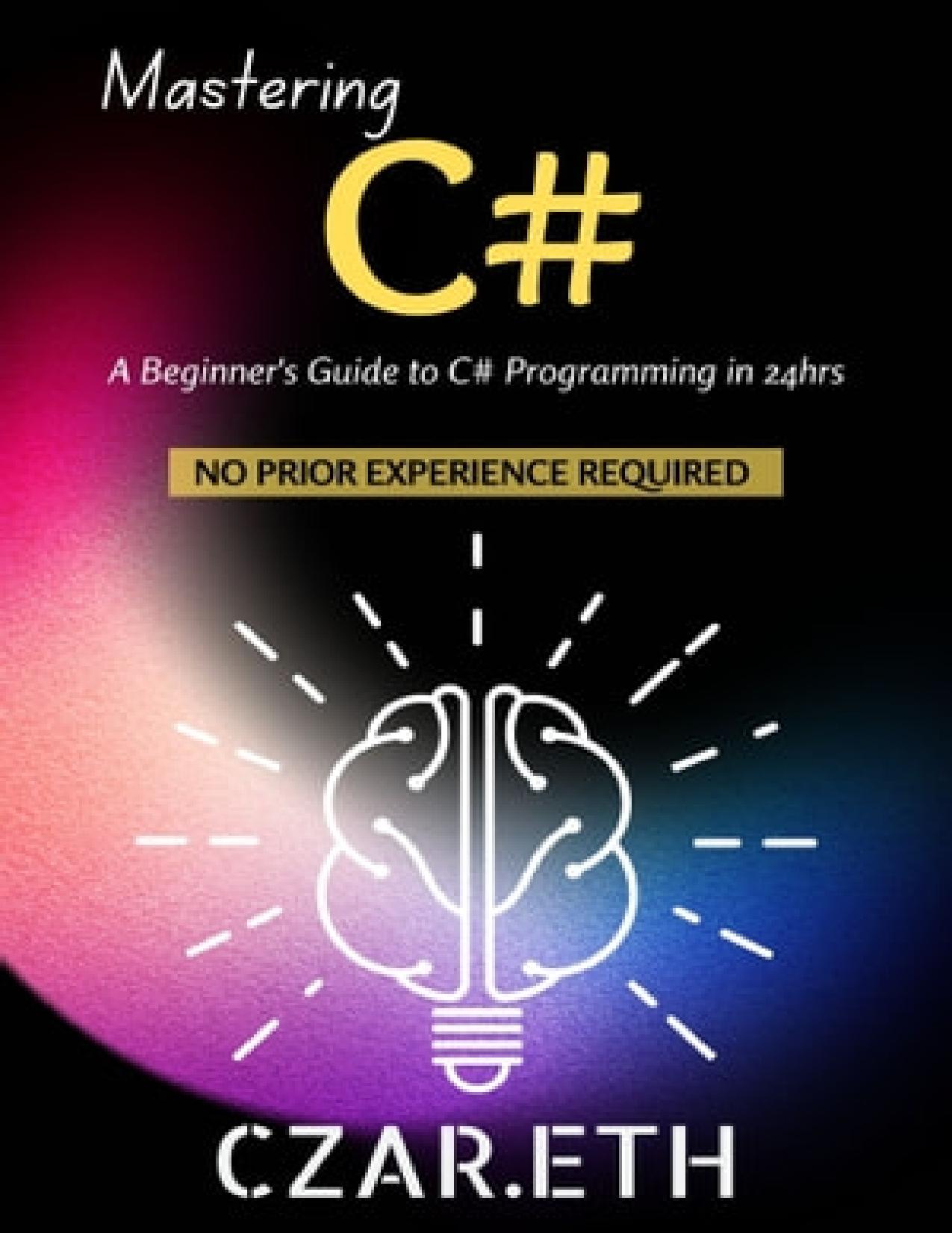 Mastering C#. A Beginner's Guide to C# Programming in 24hrs 2023