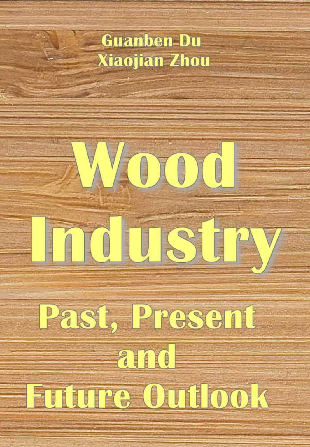 Du Guanben. Wood Industry. Past, Present and Future Outlook 2023