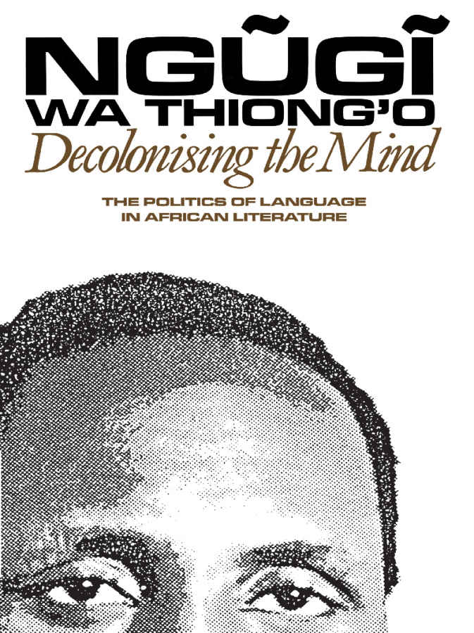 Decolonising the Mind: The Politics of Language in African Literature