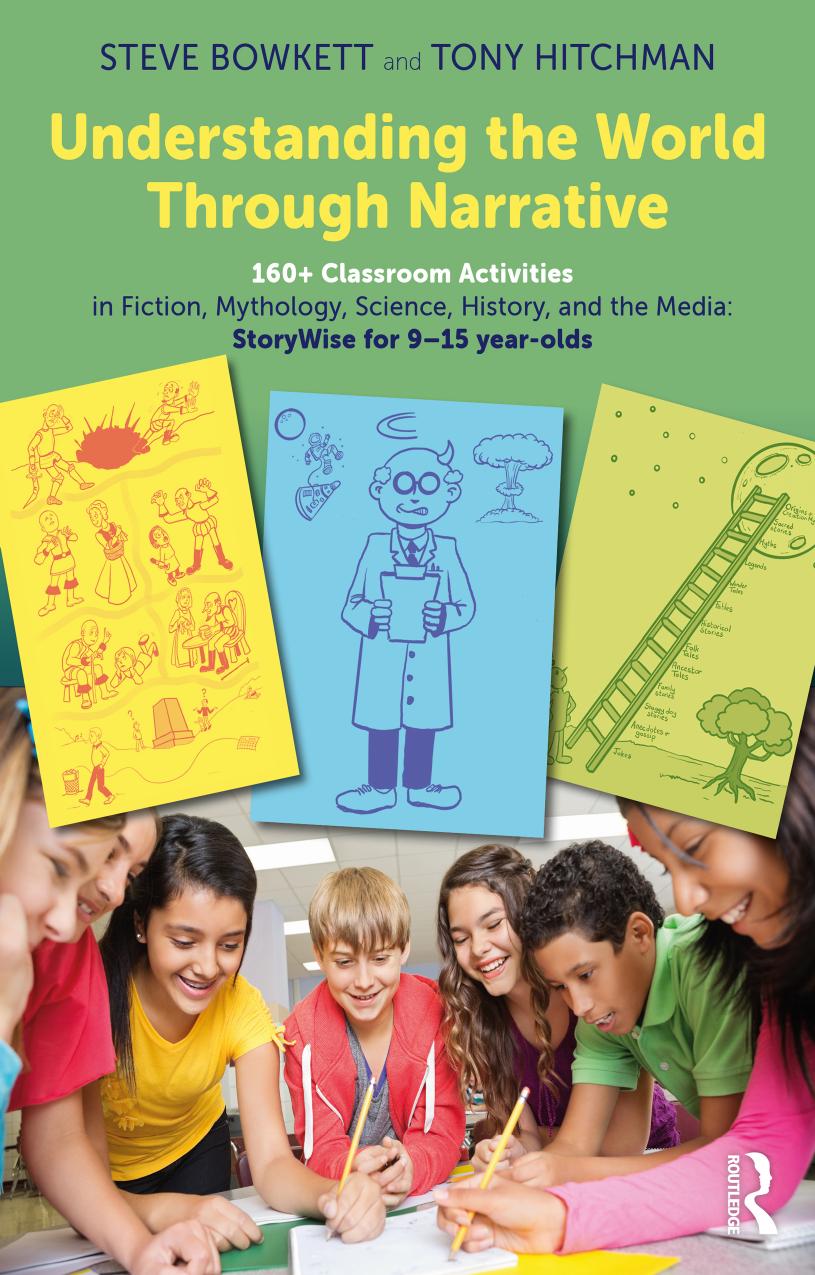 Understanding the World Through Narrative: 160+ Classroom Activities in Fiction, Mythology, Science, History, and the Media: StoryWise for 9–15 year-olds