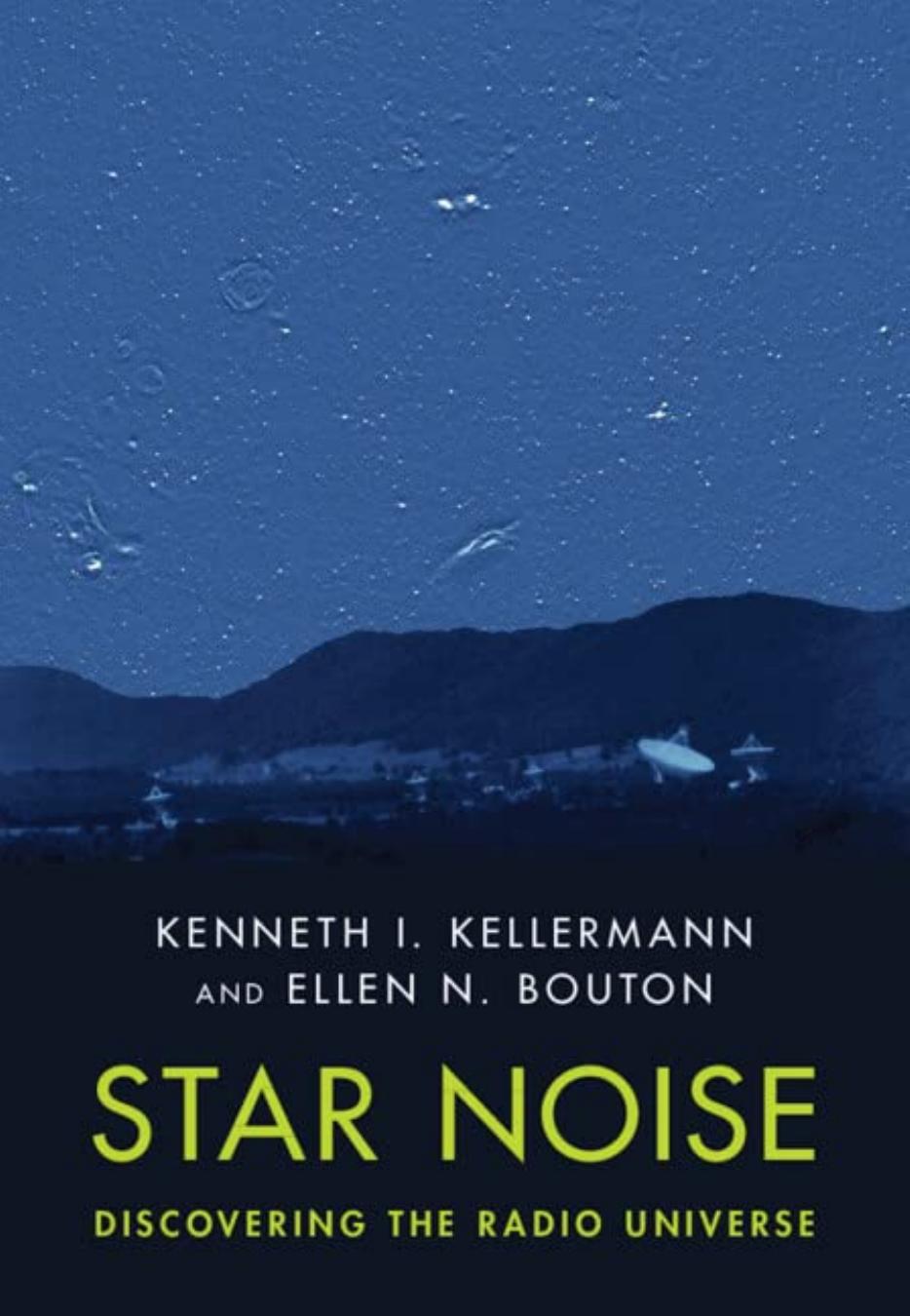 Star Noise Discovering the Radio Universe by Kenneth I Kellermann