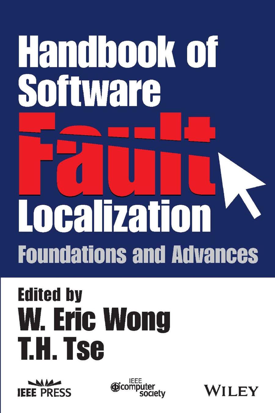 Handbook of Software Fault Localization: Foundations and Advances,