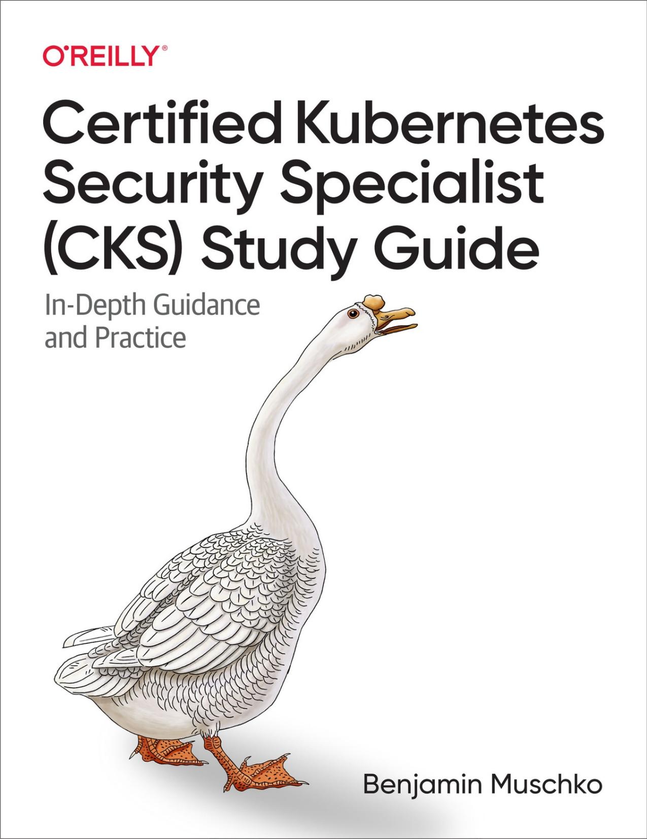 Muschko B. Certified Kubernetes Security Specialist (CKS) Study Guide...2023