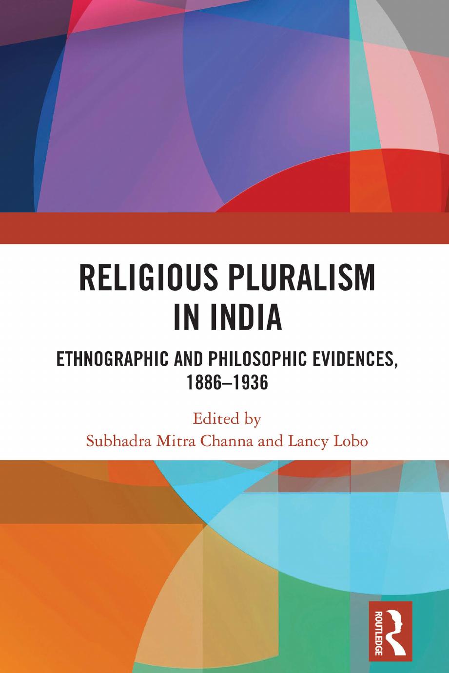 Religious Pluralism in India; Ethnographic and Philosophic Evidences, 1886–1936