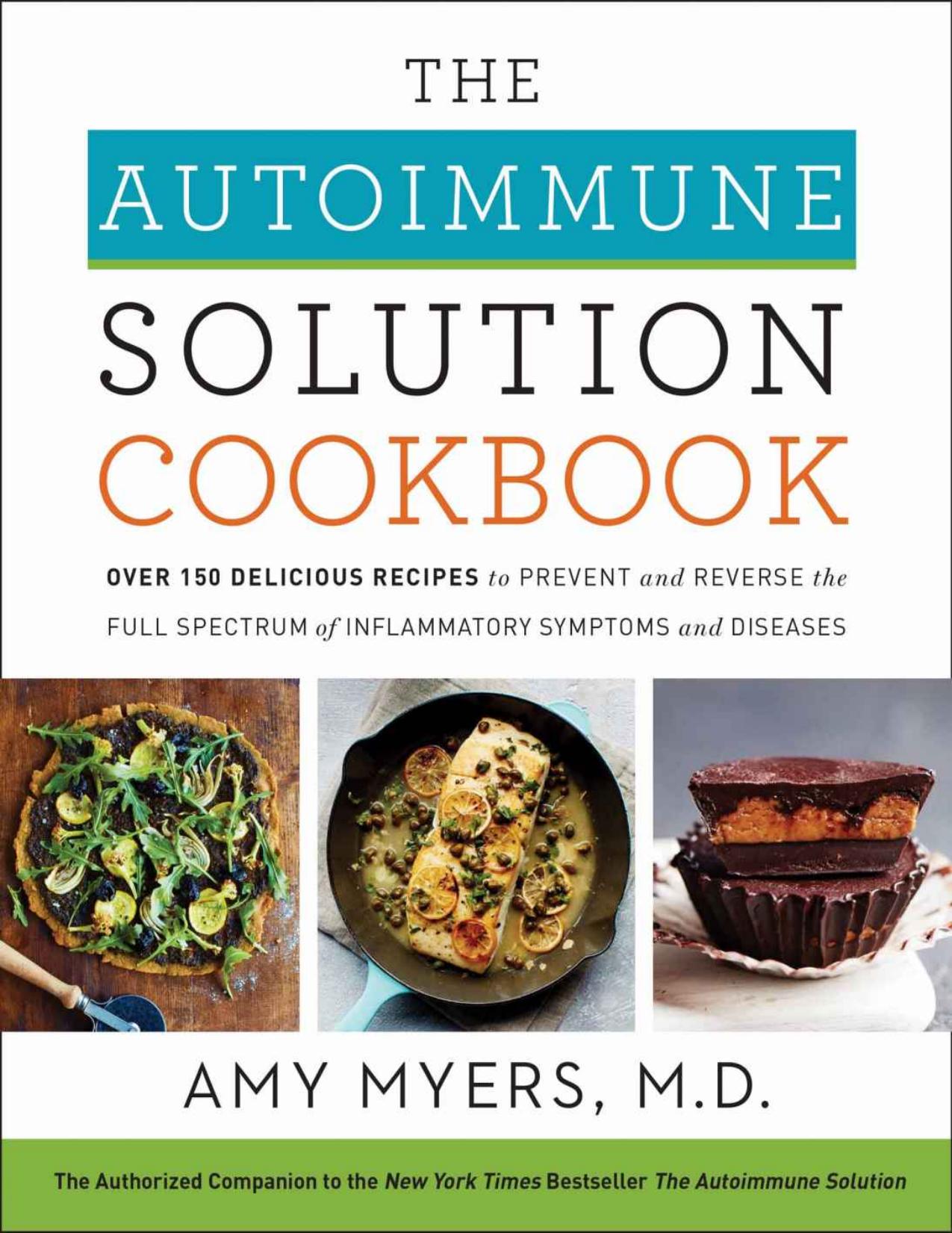 The Autoimmune Solution Cookbook: Over 150 Delicious Recipes to Prevent and Reverse the Full Spectrum of Inflammatory Symptoms and Diseases