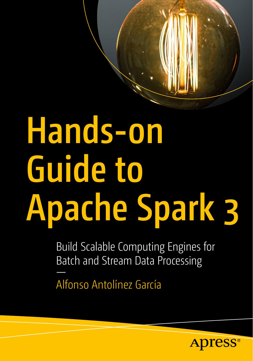 Hands-on Guide to Apache Spark 3