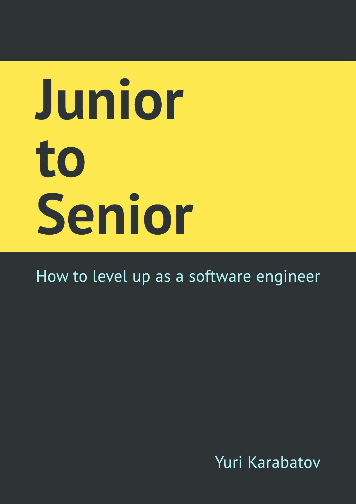 Karabatov Y. Junior to Senior. How to Level Up as a Software Engineer 2020