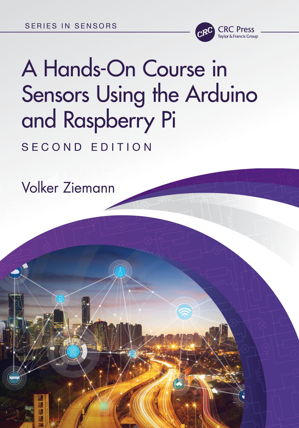 A Hands-On Course in Sensors Using the Arduino and Raspberry Pi: Second Edition