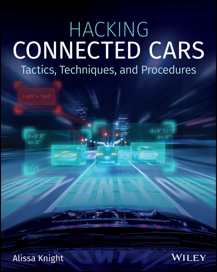 Hacking Connected Cars : Tactics, Techniques, and Procedures (9781119491736): Tactics, Techniques, and Procedures