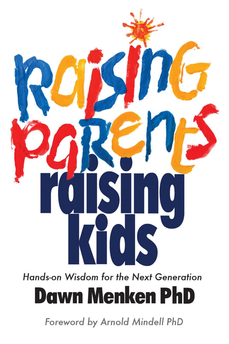 Raising Parents, Raising Kids: Hands-on Wisdom for the Next Generation