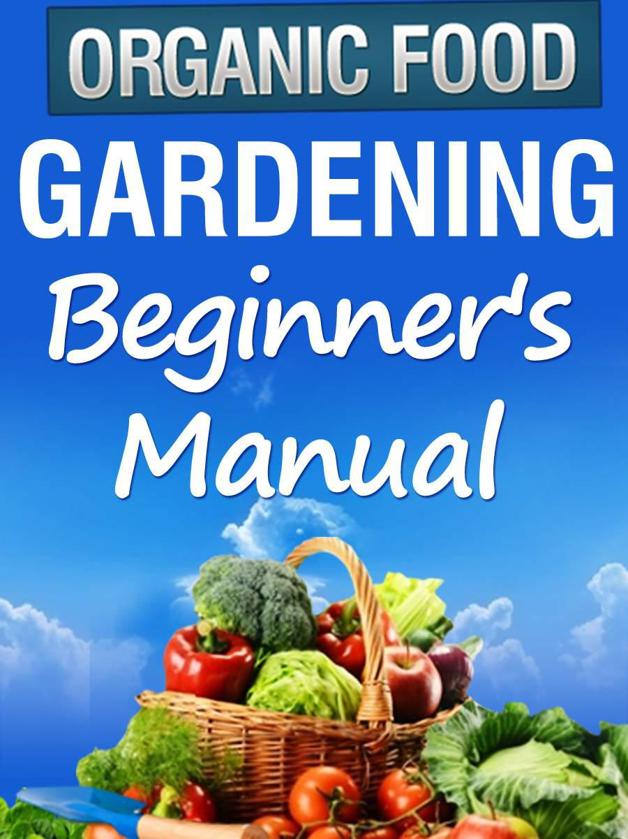 Organic Gardening Beginner's Manual