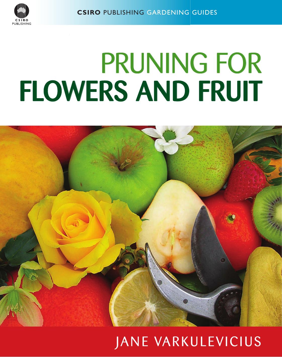 Pruning for Flowers and Fruit (CSIRO Publishing Gardening Guides)