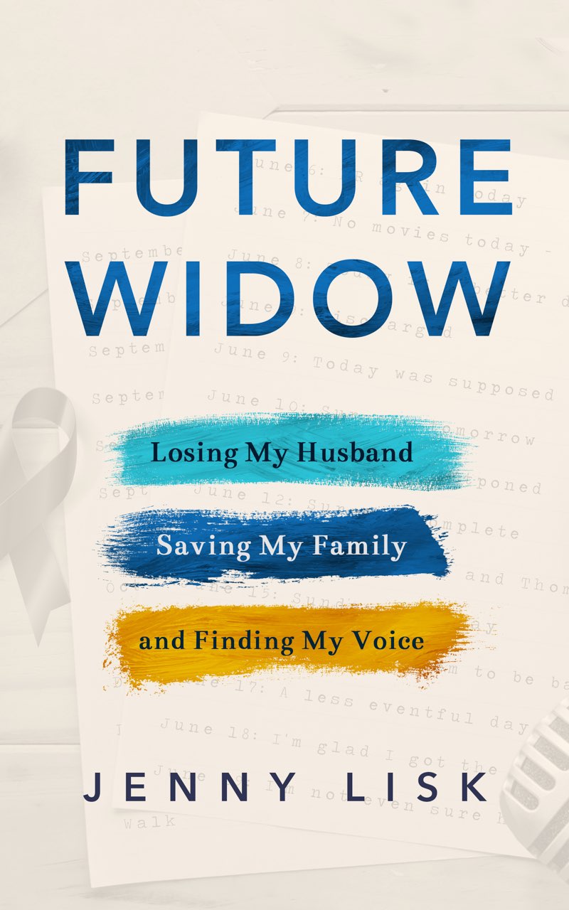 Future Widow: Losing My Husband, Saving My Family, and Finding My Voice