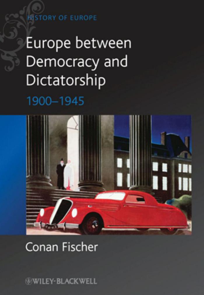 Europe between Democracy and Dictatorship: 1900 - 1945 (Blackwell History of Europe)