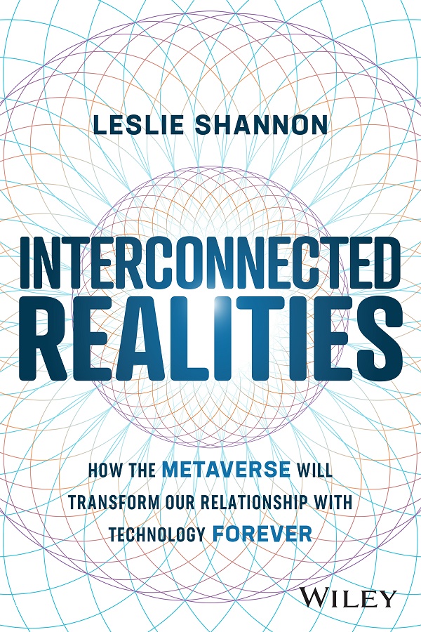 Interconnected Realities: How the Metaverse Will Transform Our Relationship to Technology Forever