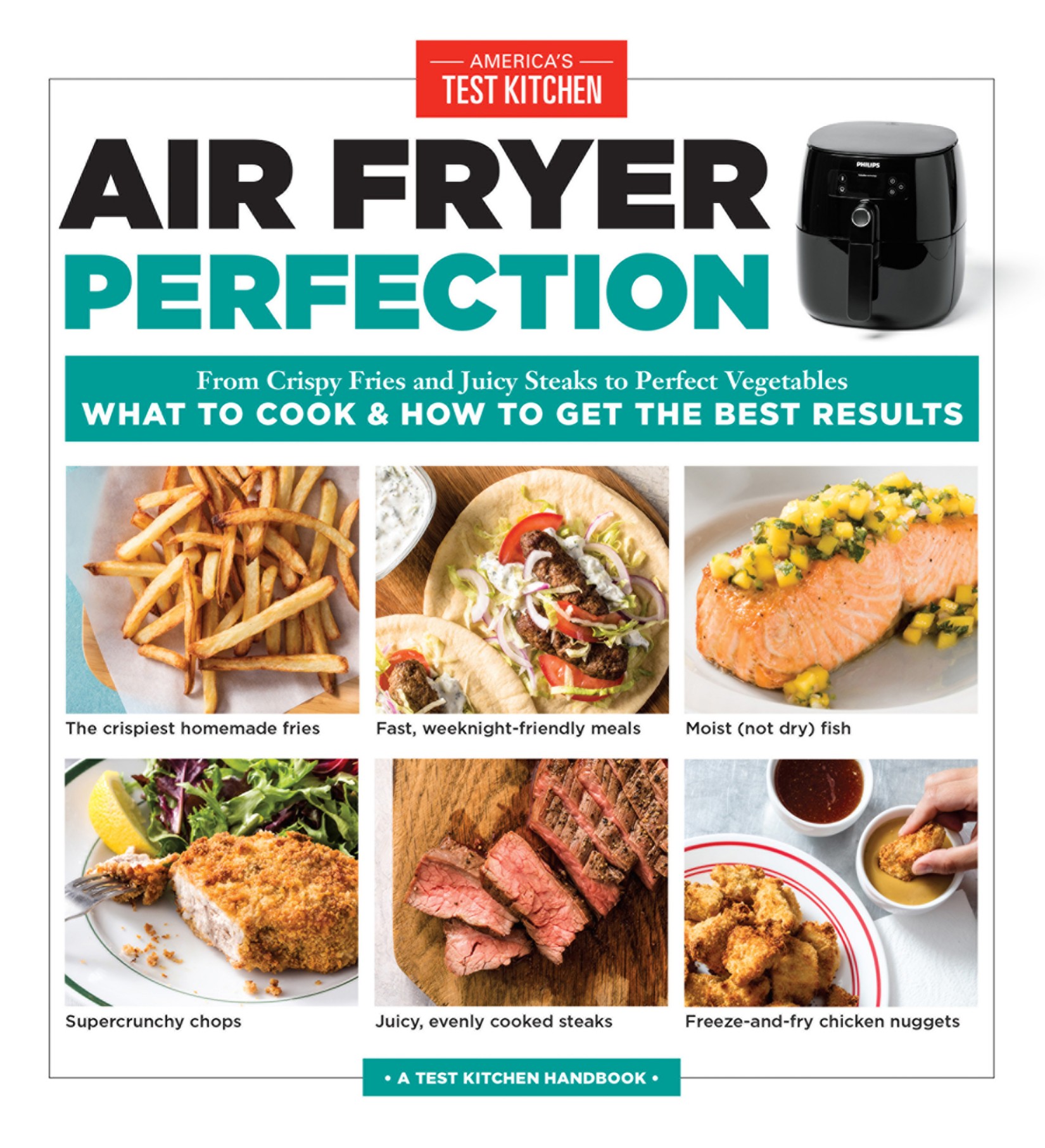 Air Fryer Perfection : From Crispy Fries and Juicy Steaks to Perfect Vegetables, What to Cook & How to Get the Best Results (9781945256769): From Crispy Fries and Juicy Steaks to Perfect Vegetables, What to Cook & How to Get the Best Results