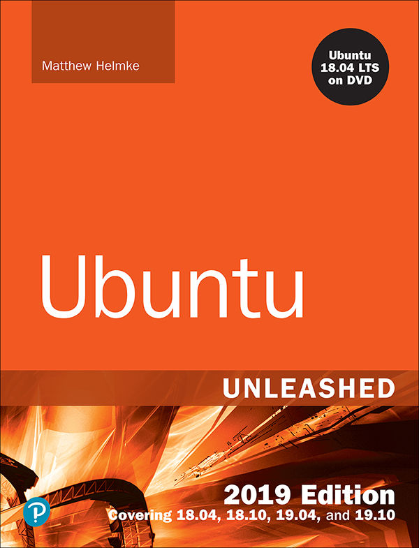 Ubuntu Unleashed 2019 Edition: Covering 18.04, 18.10, 19.04