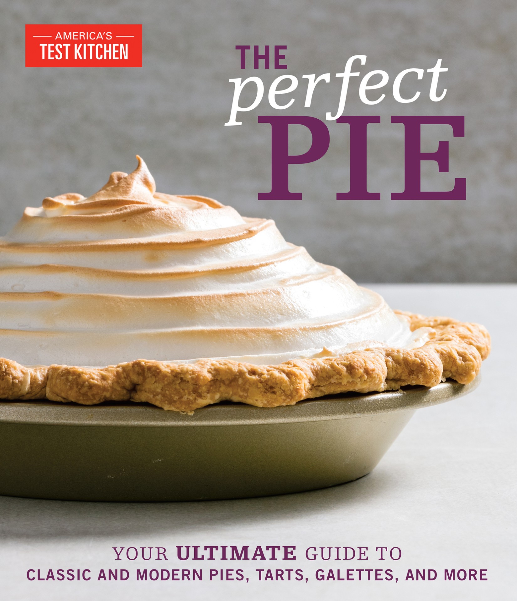 Perfect Pie : Your Ultimate Guide to Classic and Modern Pies, Tarts, Galettes, and More (9781945256967): Your Ultimate Guide to Classic and Modern Pies, Tarts, Galettes, and More