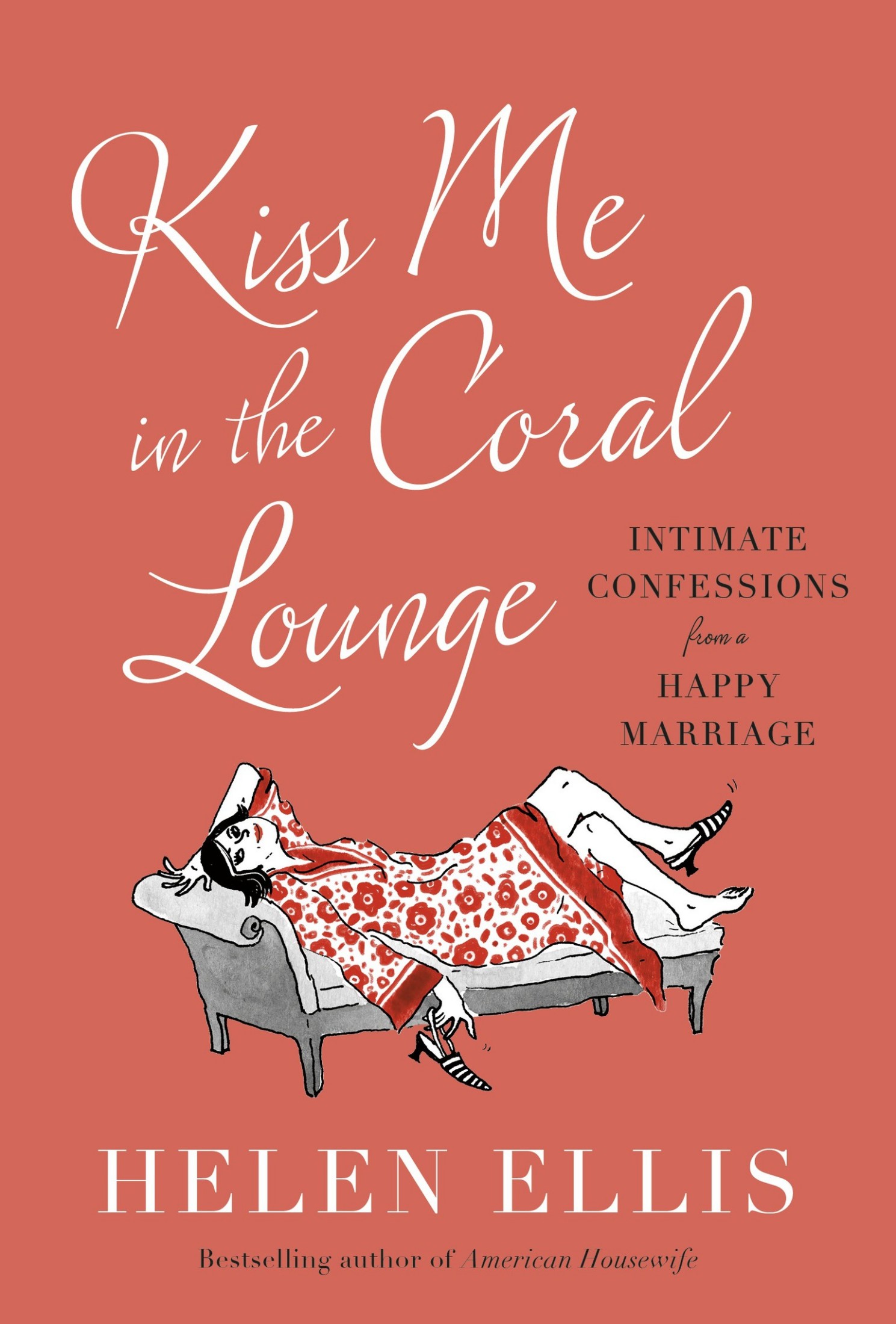 Kiss Me in the Coral Lounge: Intimate Confessions from a Happy Marriage