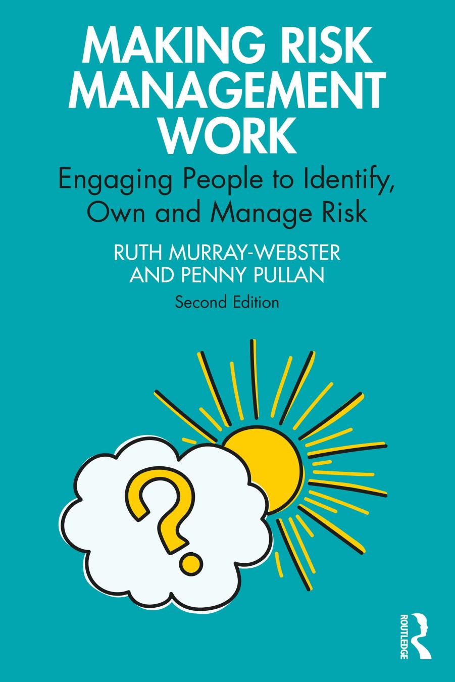 Making Risk Management Work; Engaging People to Identify, Own and Manage Risk; Second edition