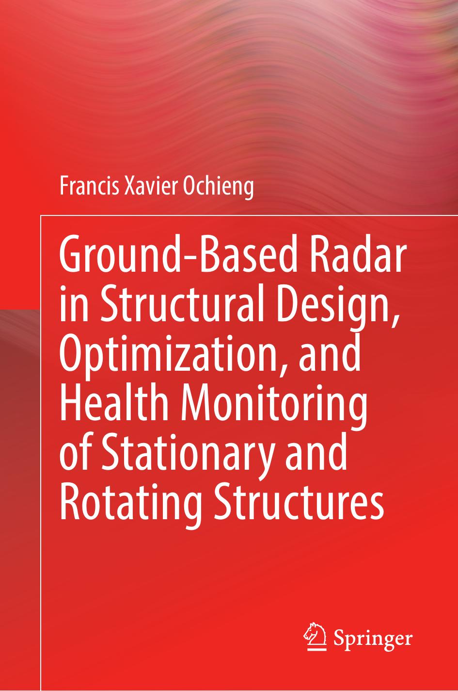 Ground-Based Radar in Structural Design, Optimization, and Health Monitoring of Stationary and Rotating Structures