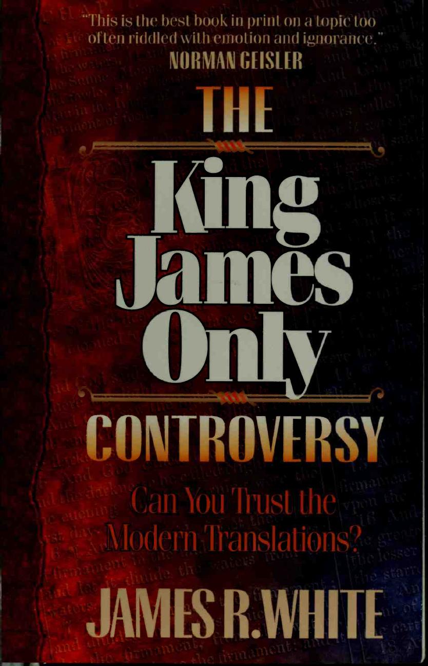 The King James only controversy : can you trust the modern translations?