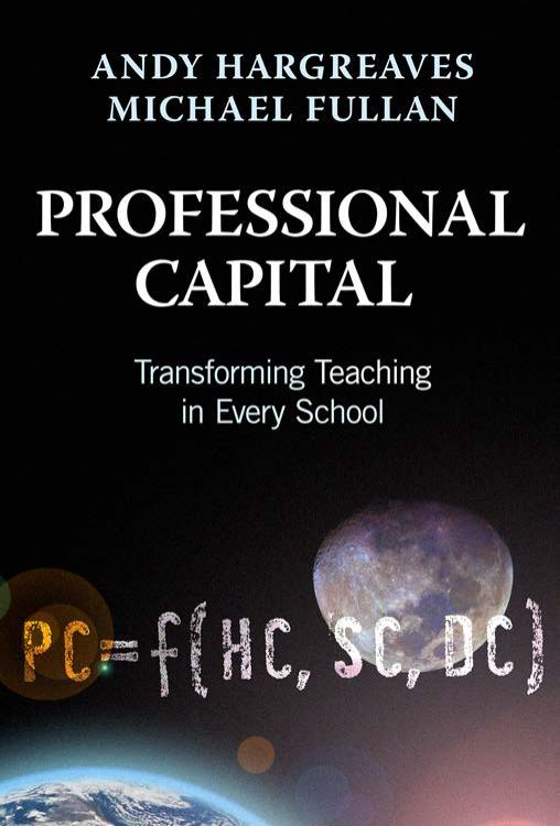 Professional Capital: Transformng Teaching in Every School