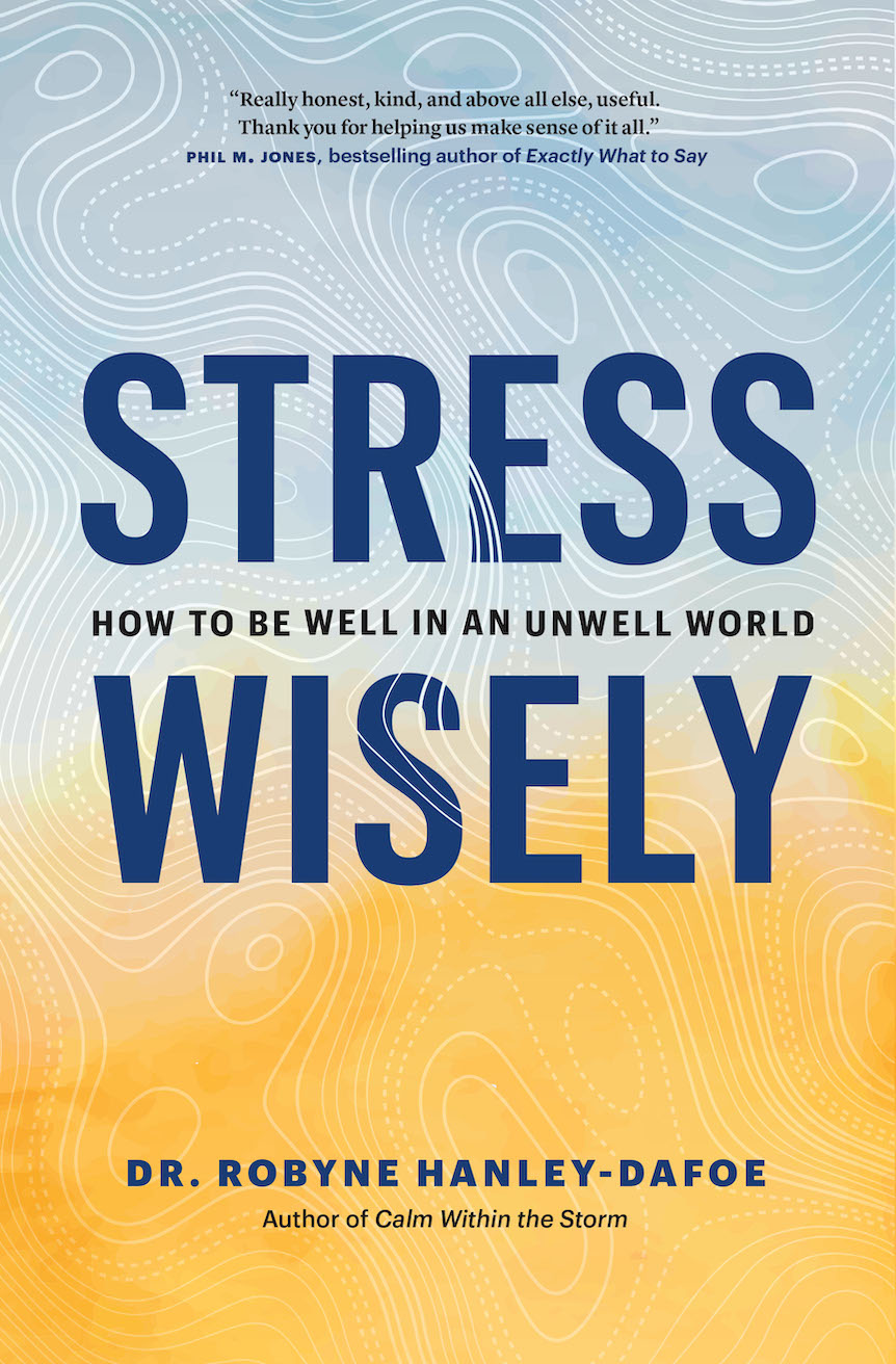 Stress Wisely: How to Be Well in an Unwell World