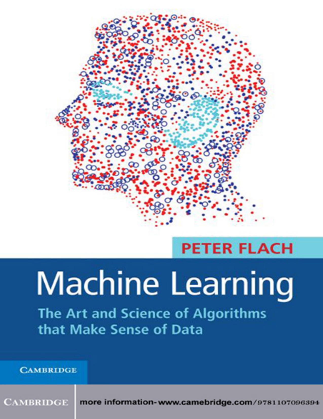 Machine Learning: The Art and Science of Algorithms that Make Sense of Data