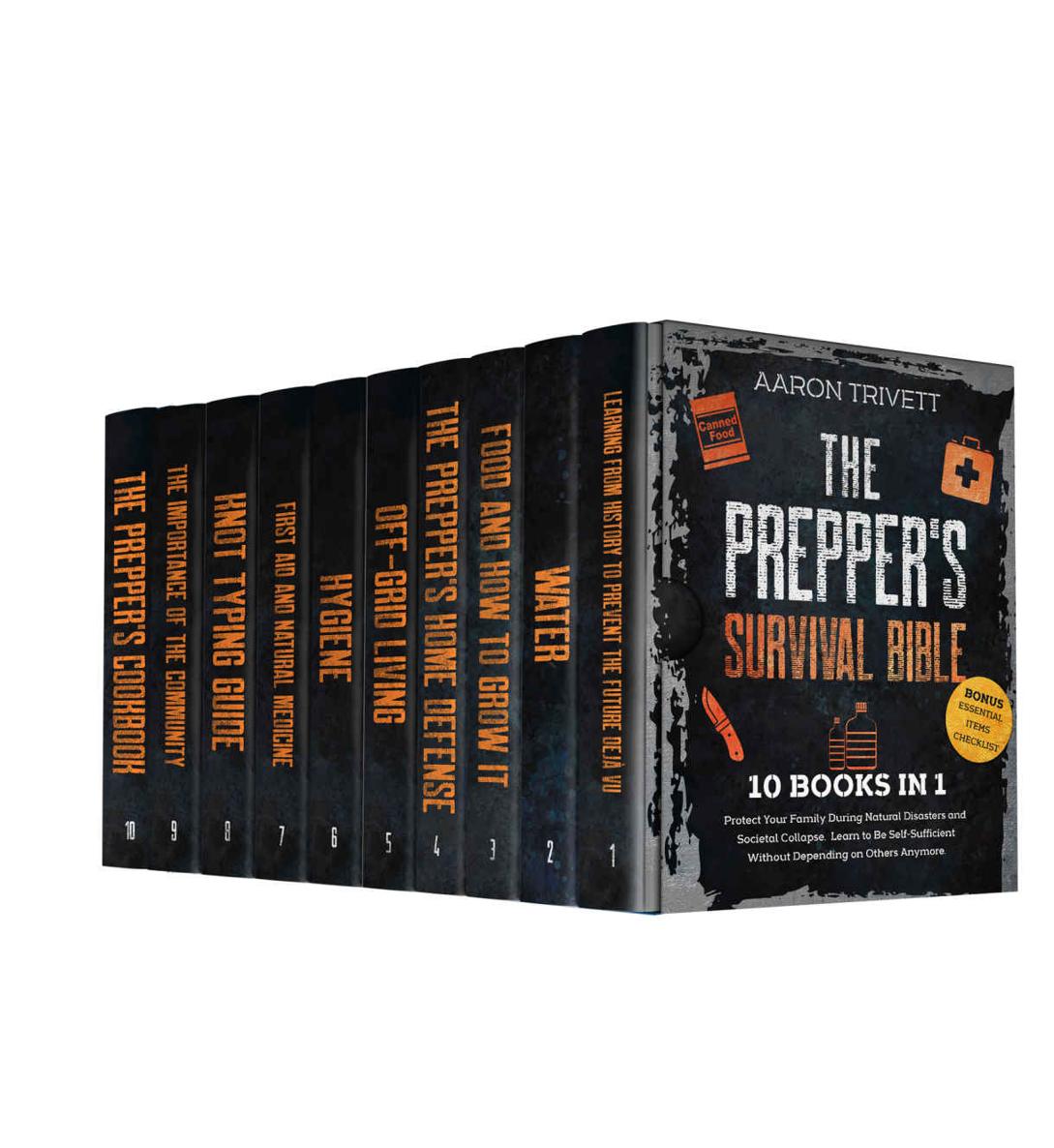 THE PREPPER'S SURVIVAL BIBLE: 10 BOOKS IN 1: Protect Your Family During Natural Disasters and Societal Collapse. Learn to Be Self-Sufficient Without Depending on Others Anymore